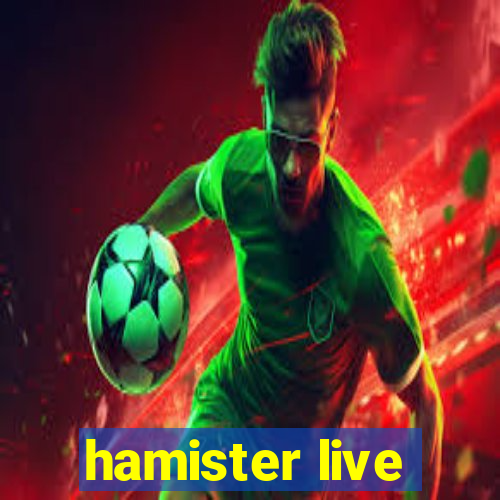 hamister live